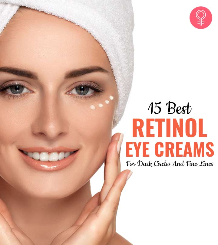 15 Best Retinol Eye Creams For Dullness & Dark Circles – 2023